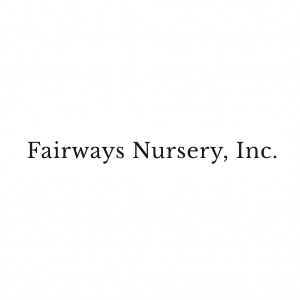 Fairways Nursery, Inc.